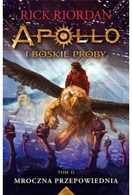 Mroczna przepowiednia. Apollo i boskie pr�by. Tom 2
