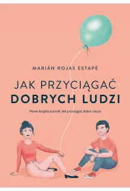 Jak przyciga dobrych ludzi