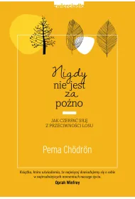 Nigdy nie jest za p�no jak czerpa� si�� z przeciwno�ci losu