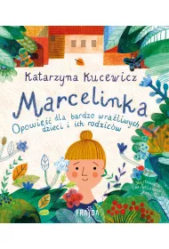 Marcelinka. Opowie dla bardzo wraliwych dzieci i rodzicw