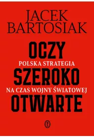 eBook Oczy szeroko otwarte. Polska strategia na czas wojny wiatowej mobi epub