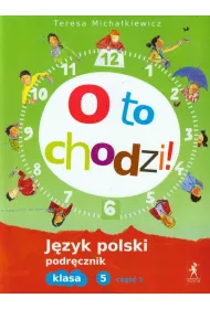 O to chodzi! Podr�cznik do j�zyka polskiego dla klasy 5 szko�y podstawowej. Cz�� 1