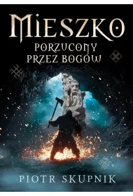 Mieszko Porzucony przez bog�w