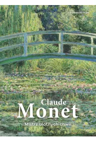 Claude Monet. Mistrz ulotnych chwil