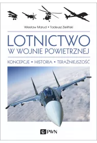 Lotnictwo w wojnie powietrznej. Koncepcje. Historia. Tera�niejszo��.