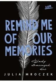 Remind Me of Our Memories. �lady utraconych dni