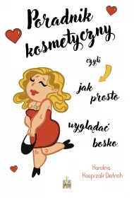 Poradnik kosmetyczny czyli jak prosto wygl�da� bosko
