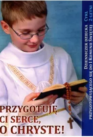 Przygotuj� Ci serce, o Chryste. Dzienniczek dziecka przygotowuj�cego si� do I Komunii �wi�tej