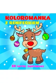 30 kartek superzabawy. Kolorowanka z reniferkiem