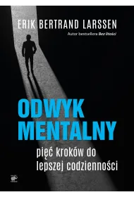Odwyk mentalny. Pi�� krok�w do lepszej codzienno�ci
