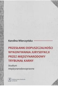 Przes�anki dopuszczalno�ci wykonywania jurysdykcji przez Mi�dzynarodowy Trybuna� Karny