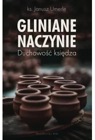 Gliniane naczynie. Duchowo�� ksi�dza
