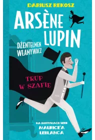 eBook Trup w szafie. Arsene Lupin - dentelmen wamywacz. Tom 7 mobi epub