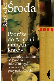 Podr�e do Armenii i innych kraj�w z uwzgl�dnieniem najbardziej interesuj�cych obserwacji przyrodniczych