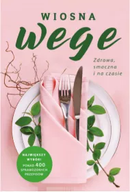 Wiosna wege. Zdrowa, smaczna i na czasie