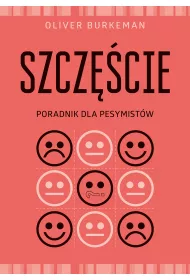 Szcz�cie. Poradnik dla pesymist�w