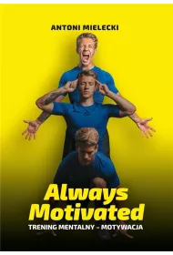 Always Motivated. Trening Mentalny - Motywacja (dodruk 2025)