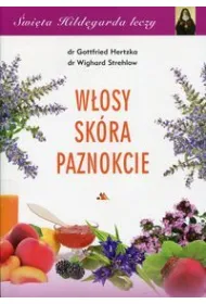 W�OSY SK�RA I PAZNOKCIE, �WI�TA HILDEGARDA LECZY