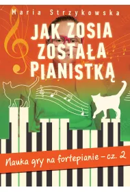 Jak Zosia Zostaa Pianistk Cz.2 Nauka Gry Na Fortepianie