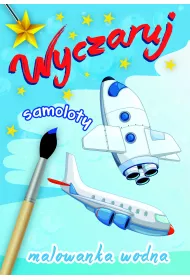 Wyczaruj samoloty. Malowanki wodne