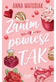 Zanim powiesz TAK. Tom 1