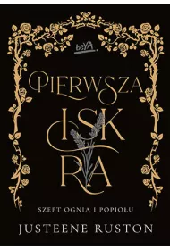 Pierwsza iskra. Szept ognia i popiou. Tom 1