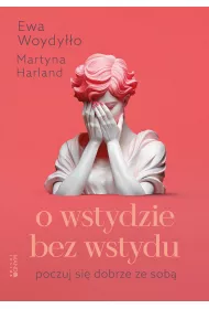 O wstydzie bez wstydu. Poczuj si dobrze ze sob