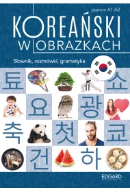 Korea�ski w obrazkach. S�ownik, rozm�wki, gramatyka. Poziom A1-A2
