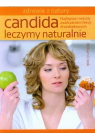 Candida Leczymy naturalnie. Najlepsze metody zwalczania infekcji dro�d�akowych