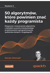 50 algorytm�w, kt�re powinien zna� ka�dy programista. Klasyczne i nowoczesne algorytmy z dziedzin uczenia maszynowego