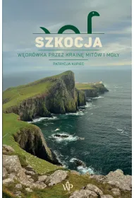 Szkocja. W�dr�wka przez krain� mit�w i mg�y