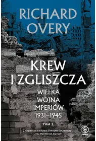Krew i zgliszcza. Wielka wojna imperi�w 1931-1945. Tom 2
