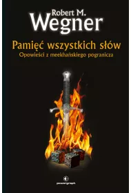 Pami�� wszystkich s��w. Opowie�ci z meekha�skiego pogranicza. Tom 4