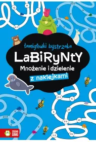amigwki bystrzaka. Labirynty. Mnoenie i dzielenie
