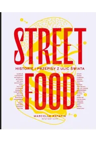 Street food. Historie i przepisy z ulic �wiata