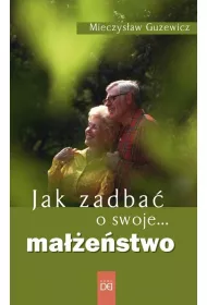 Jak zadba� o swoje... ma��e�stwo