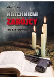Natchnieni zab�jcy. Fenomen fanatyzmu