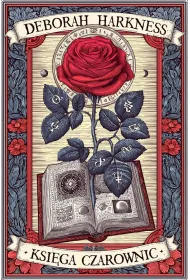 Ksi�ga czarownic. Trylogia Wszystkich Dusz. Tom 1