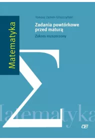 Matematyka. Zadania powt�rkowe przed matur�. Zakres rozszerzony