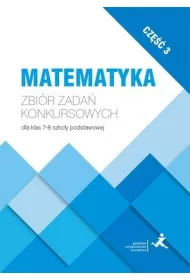 Matematyka. Zbir zada konkursowych dla klas 7-8 szkoy podstawowej. Cz 3