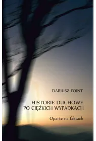 Historie duchowe po ci�kich wypadkach. Oparte na faktach