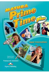 Matura Prime Time Plus. Upper Intermediate. Podr�cznik wieloletni do j�zyka angielskiego