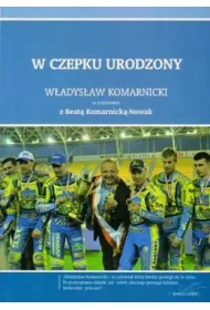 W czepku urodzony: W�adys�aw Komarnicki