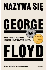 Nazywa si George Floyd. ycie pewnego czowieka i walka o sprawiedliwo rasow