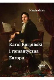 Karol Kurpi�ski i romantyczna Europa