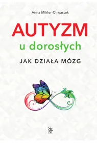 Autyzm u doros�ych. Jak dzia�a m�zg