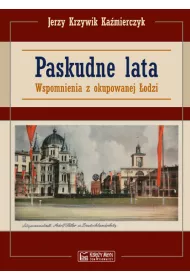 Paskudne lata. Wspomnienia z okupowanej �odzi