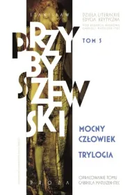 Mocny cz�owiek. Trylogia. Dzie�a literackie. Edycja krytyczna. Tom 5