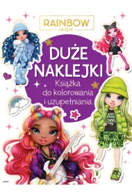 Du�e naklejki. Ksi��ka do kolorowania i uzupe�niania. Rainbow High