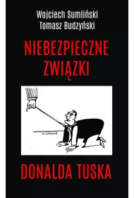 Niebezpieczne zwizki Donalda Tuska